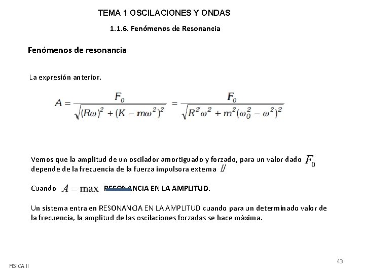 TEMA 1 OSCILACIONES Y ONDAS 1. 1. 6. Fenómenos de Resonancia Fenómenos de resonancia