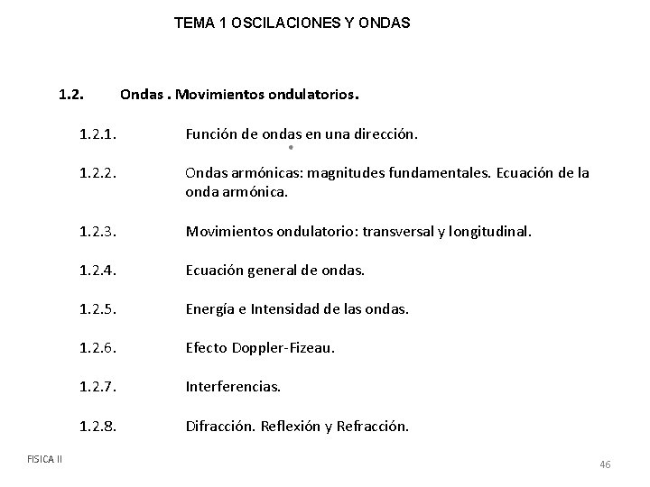 TEMA 1 OSCILACIONES Y ONDAS 1. 2. FISICA II Ondas. Movimientos ondulatorios. 1. 2.