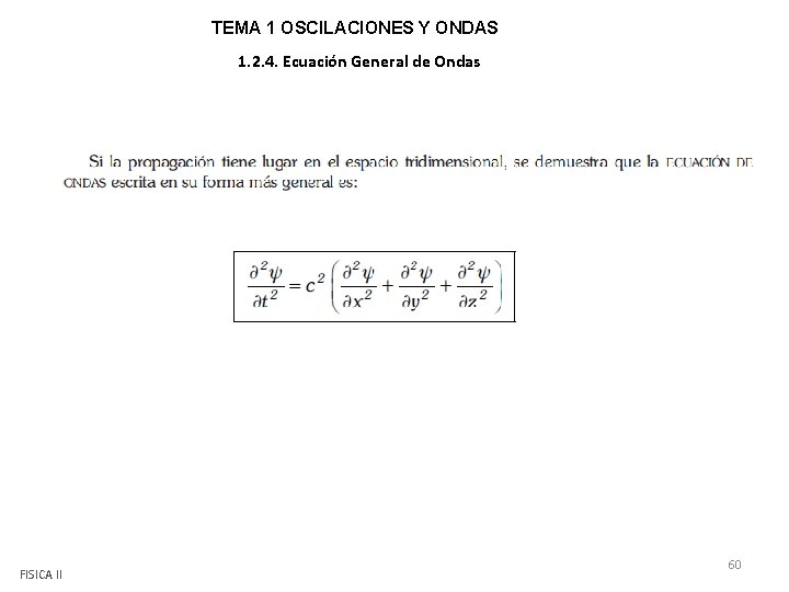 TEMA 1 OSCILACIONES Y ONDAS 1. 2. 4. Ecuación General de Ondas FISICA II