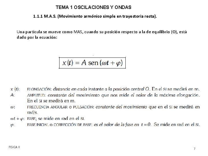 TEMA 1 OSCILACIONES Y ONDAS 1. 1. 1 M. A. S. (Movimiento armónico simple