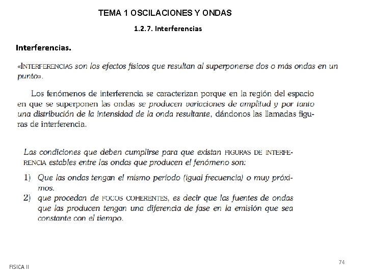 TEMA 1 OSCILACIONES Y ONDAS 1. 2. 7. Interferencias. FISICA II 74 