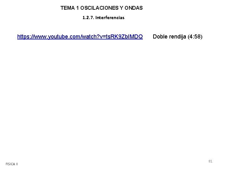 TEMA 1 OSCILACIONES Y ONDAS 1. 2. 7. Interferencias https: //www. youtube. com/watch? v=ts.