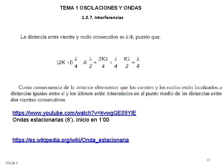 TEMA 1 OSCILACIONES Y ONDAS 1. 2. 7. Interferencias https: //www. youtube. com/watch? v=kvwg.
