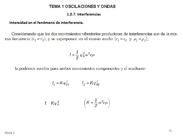 TEMA 1 OSCILACIONES Y ONDAS 1. 2. 7. Interferencias Intensidad en el fenómeno de