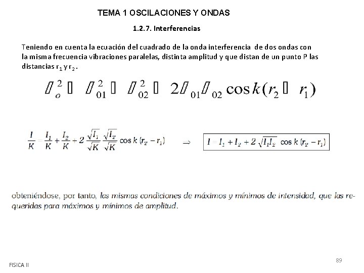 TEMA 1 OSCILACIONES Y ONDAS 1. 2. 7. Interferencias Teniendo en cuenta la ecuación