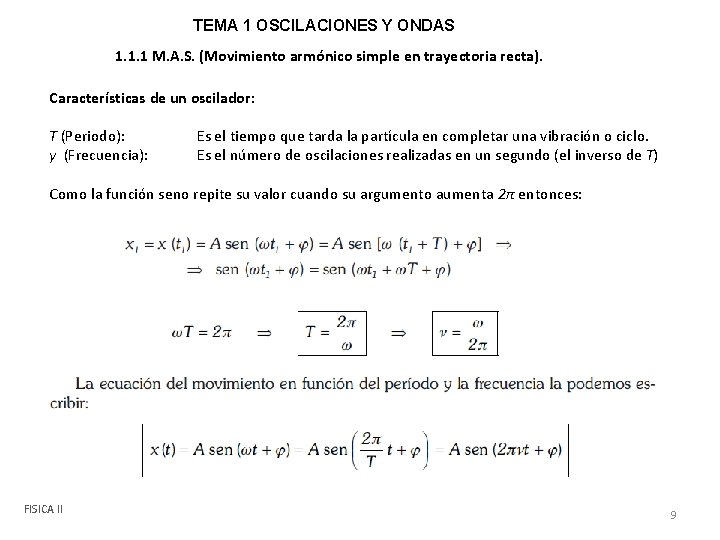 TEMA 1 OSCILACIONES Y ONDAS 1. 1. 1 M. A. S. (Movimiento armónico simple