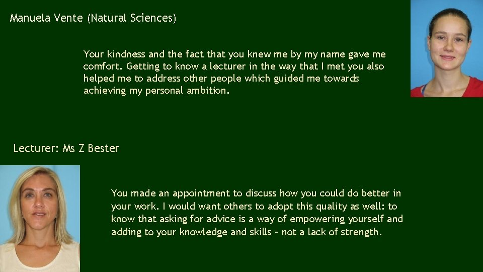 Manuela Vente (Natural Sciences) Your kindness and the fact that you knew me by