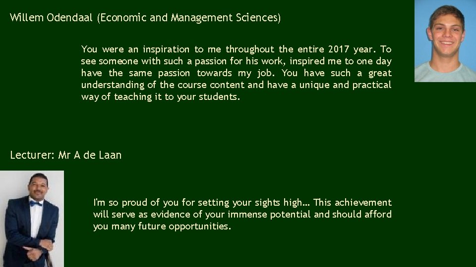 Willem Odendaal (Economic and Management Sciences) You were an inspiration to me throughout the