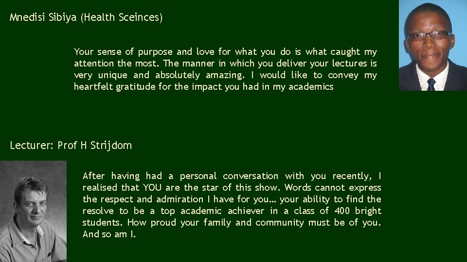 Mnedisi Sibiya (Health Sceinces) Your sense of purpose and love for what you do