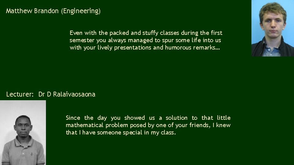 Matthew Brandon (Engineering) Even with the packed and stuffy classes during the first semester