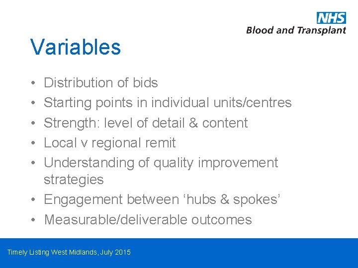 Variables • • • Distribution of bids Starting points in individual units/centres Strength: level