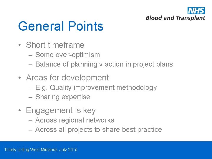 General Points • Short timeframe – Some over-optimism – Balance of planning v action