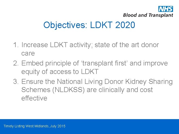 Objectives: LDKT 2020 1. Increase LDKT activity; state of the art donor care 2.