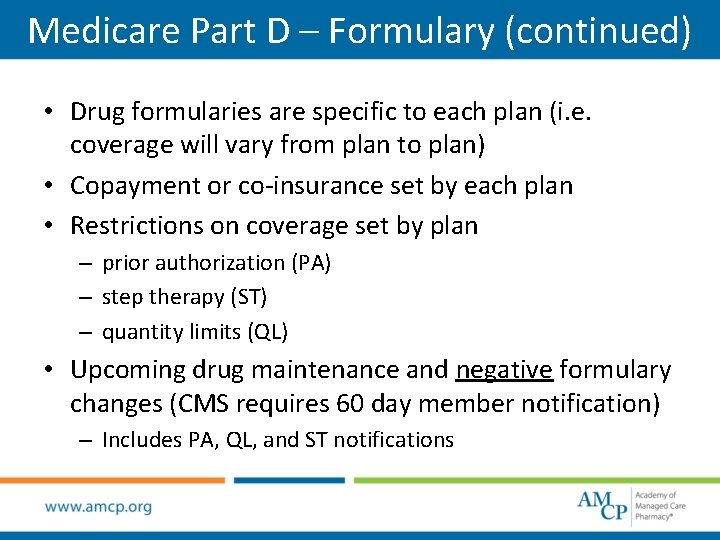 Medicare Part D – Formulary (continued) • Drug formularies are specific to each plan