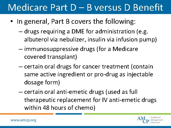 Medicare Part D – B versus D Benefit • In general, Part B covers