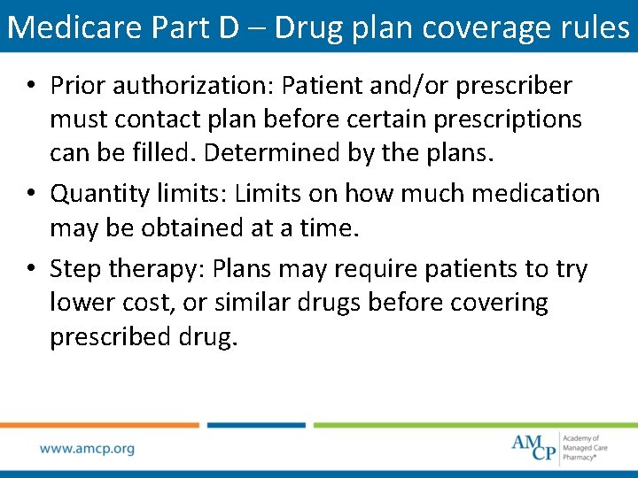 Medicare Part D – Drug plan coverage rules • Prior authorization: Patient and/or prescriber