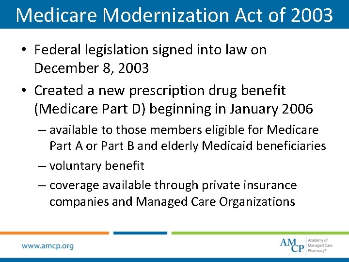Medicare Modernization Act of 2003 • Federal legislation signed into law on December 8,