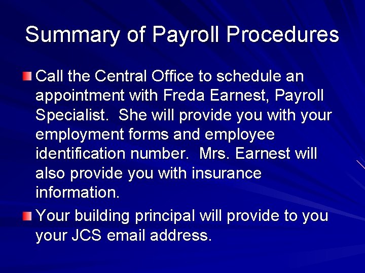 Summary of Payroll Procedures Call the Central Office to schedule an appointment with Freda