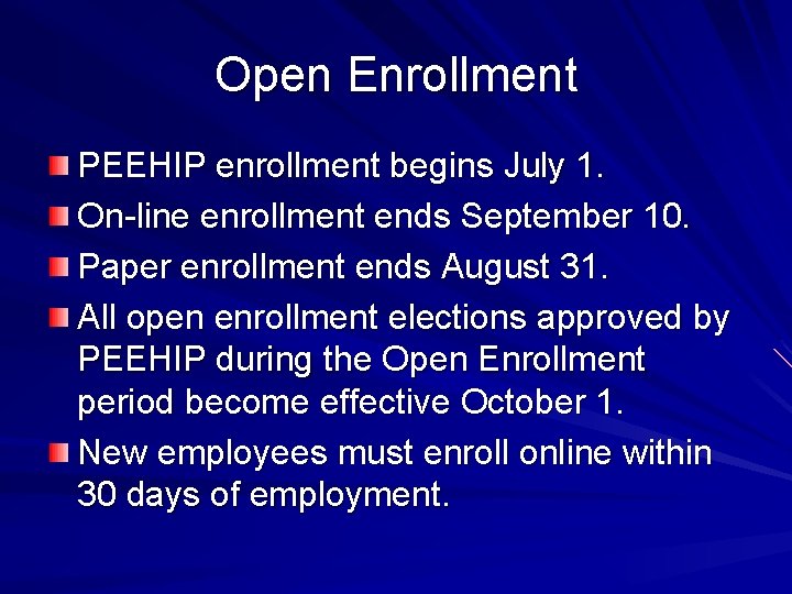 Open Enrollment PEEHIP enrollment begins July 1. On-line enrollment ends September 10. Paper enrollment