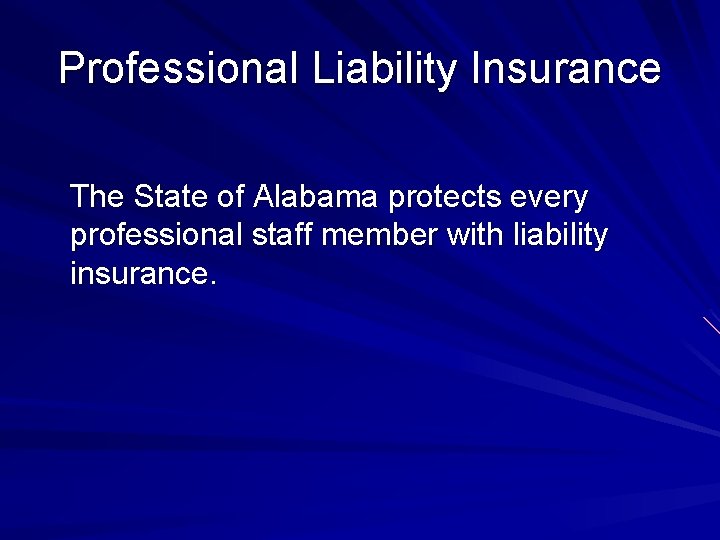 Professional Liability Insurance The State of Alabama protects every professional staff member with liability