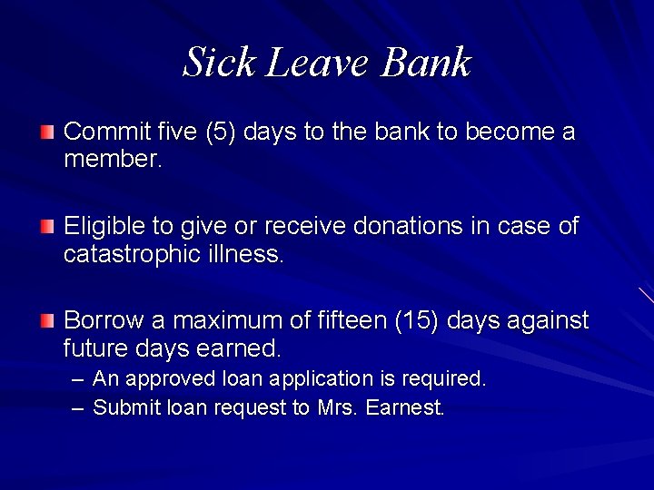 Sick Leave Bank Commit five (5) days to the bank to become a member.