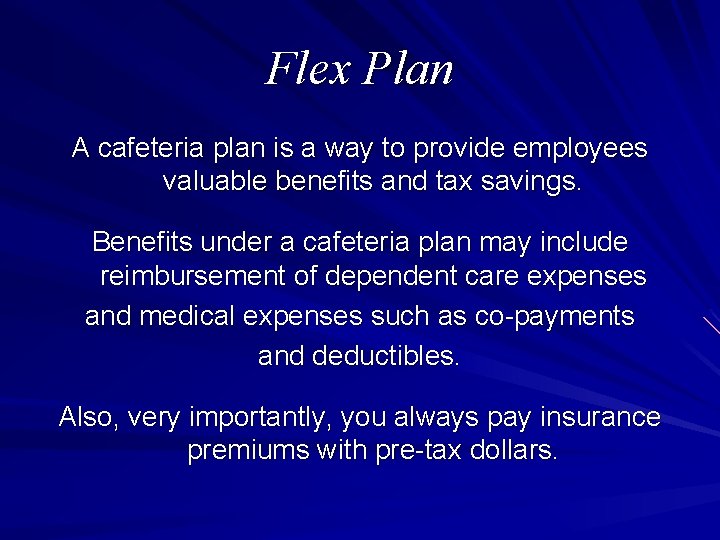 Flex Plan A cafeteria plan is a way to provide employees valuable benefits and