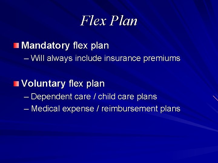 Flex Plan Mandatory flex plan – Will always include insurance premiums Voluntary flex plan