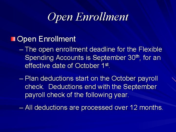 Open Enrollment – The open enrollment deadline for the Flexible Spending Accounts is September