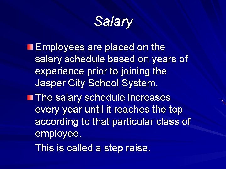 Salary Employees are placed on the salary schedule based on years of experience prior