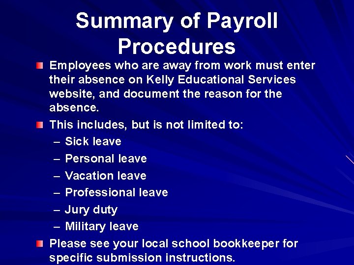 Summary of Payroll Procedures Employees who are away from work must enter their absence