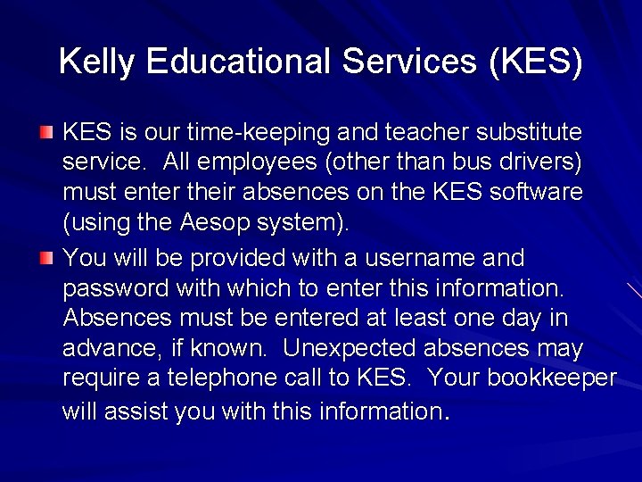 Kelly Educational Services (KES) KES is our time-keeping and teacher substitute service. All employees