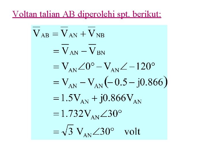 Voltan talian AB diperolehi spt. berikut: 