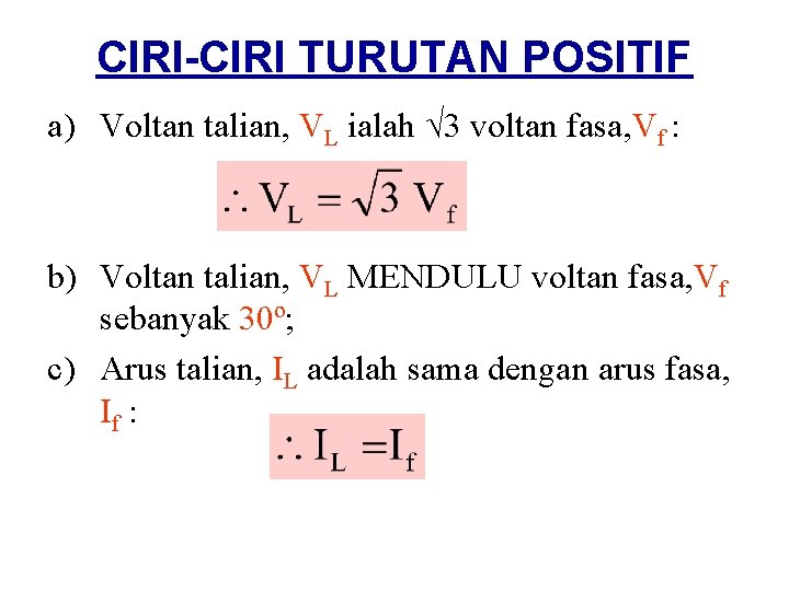 CIRI-CIRI TURUTAN POSITIF a) Voltan talian, VL ialah √ 3 voltan fasa, Vf :