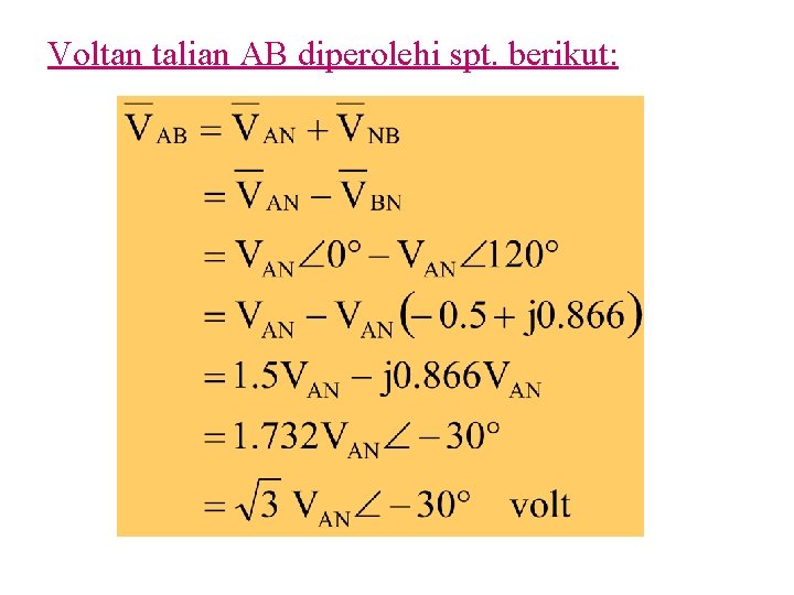 Voltan talian AB diperolehi spt. berikut: 