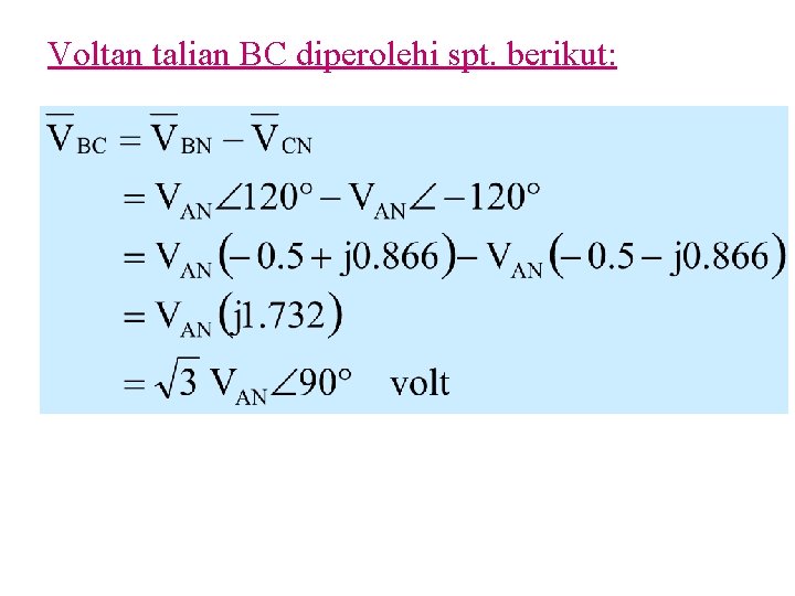 Voltan talian BC diperolehi spt. berikut: 