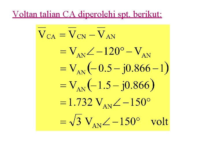 Voltan talian CA diperolehi spt. berikut: 