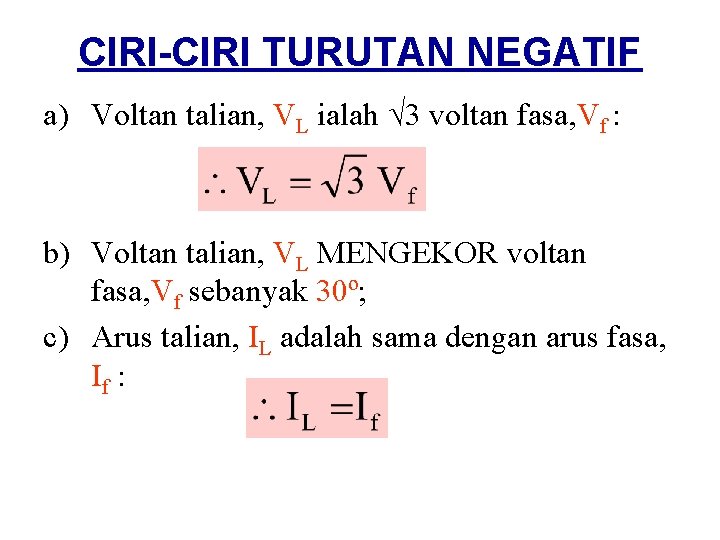 CIRI-CIRI TURUTAN NEGATIF a) Voltan talian, VL ialah √ 3 voltan fasa, Vf :