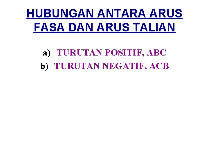 HUBUNGAN ANTARA ARUS FASA DAN ARUS TALIAN a) TURUTAN POSITIF, ABC b) TURUTAN NEGATIF,