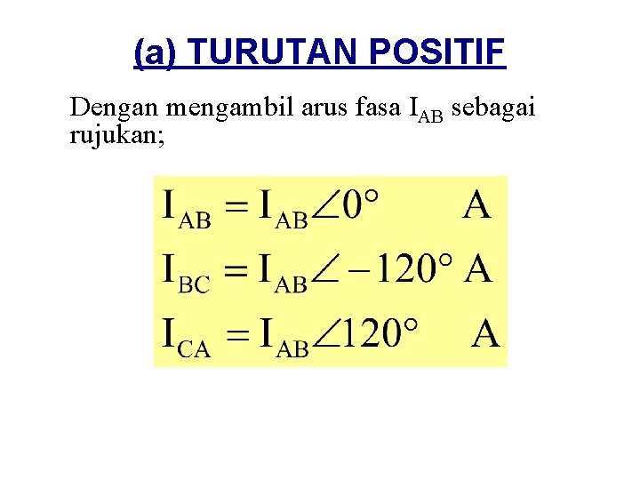 (a) TURUTAN POSITIF Dengan mengambil arus fasa IAB sebagai rujukan; 