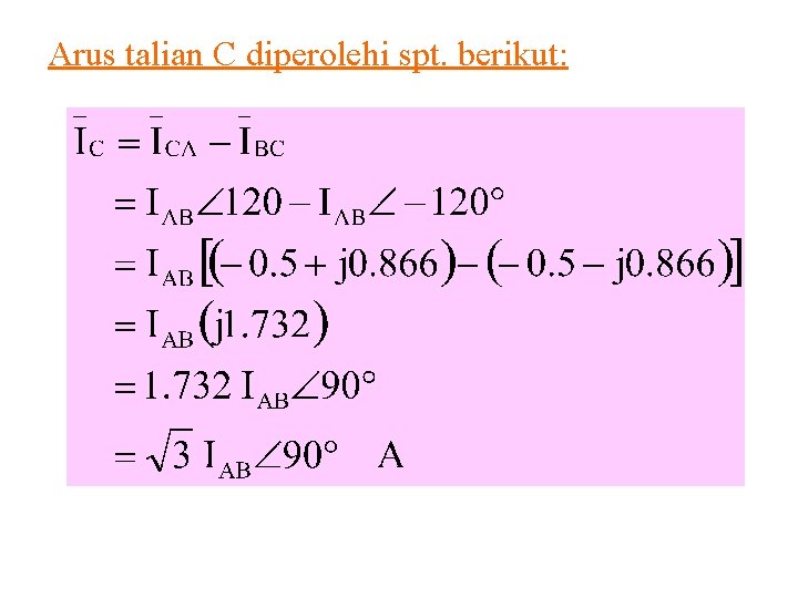 Arus talian C diperolehi spt. berikut: 