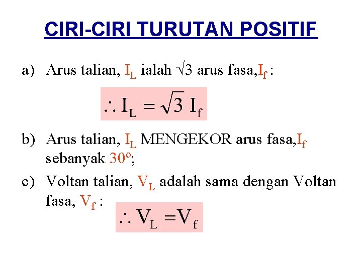 CIRI-CIRI TURUTAN POSITIF a) Arus talian, IL ialah √ 3 arus fasa, If :