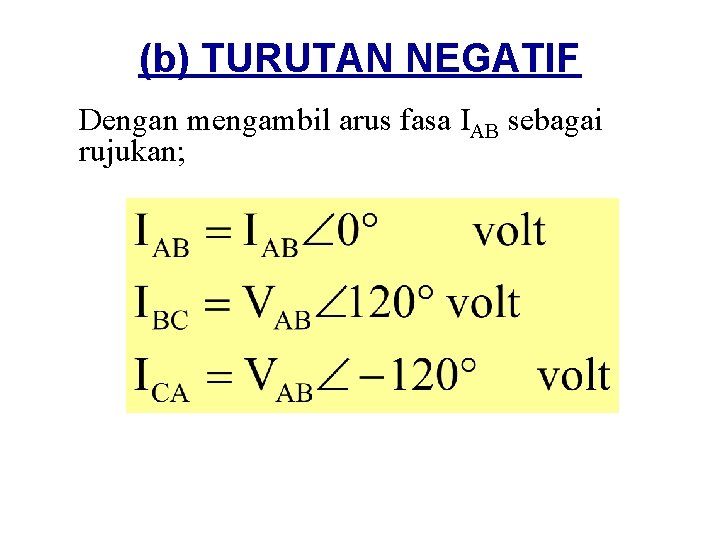 (b) TURUTAN NEGATIF Dengan mengambil arus fasa IAB sebagai rujukan; 