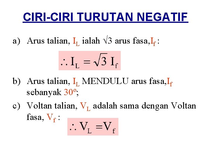 CIRI-CIRI TURUTAN NEGATIF a) Arus talian, IL ialah √ 3 arus fasa, If :