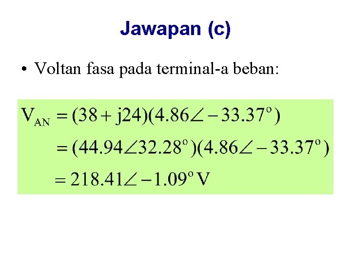 Jawapan (c) • Voltan fasa pada terminal-a beban: 