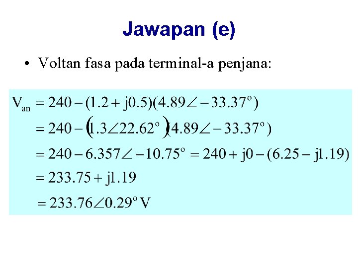 Jawapan (e) • Voltan fasa pada terminal-a penjana: 