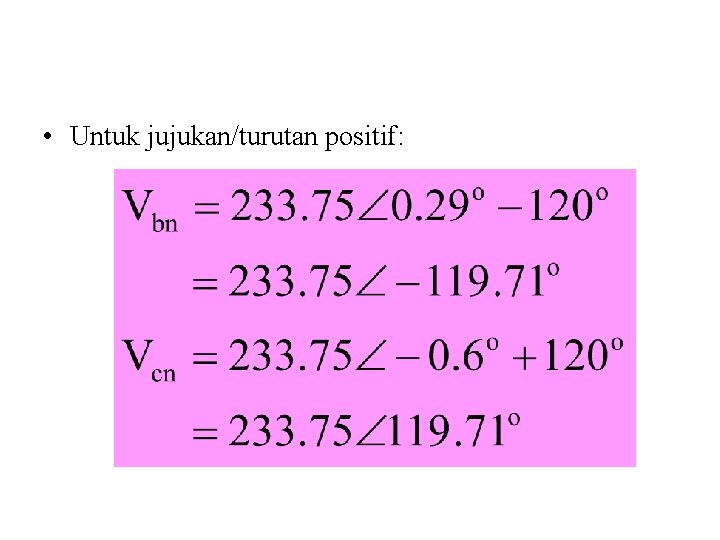  • Untuk jujukan/turutan positif: 