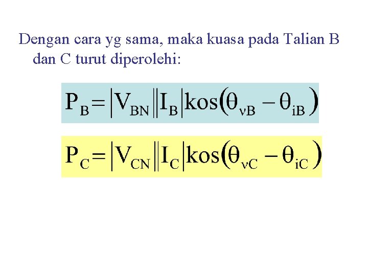 Dengan cara yg sama, maka kuasa pada Talian B dan C turut diperolehi: 