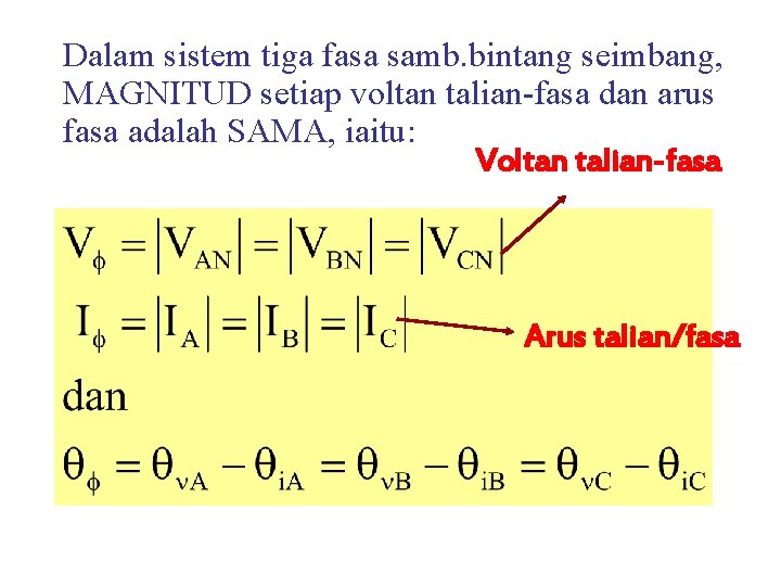 Dalam sistem tiga fasa samb. bintang seimbang, MAGNITUD setiap voltan talian-fasa dan arus fasa