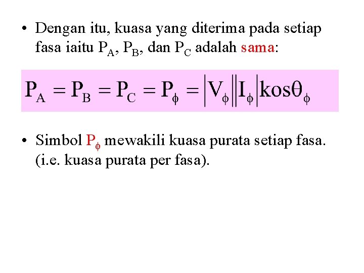  • Dengan itu, kuasa yang diterima pada setiap fasa iaitu PA, PB, dan