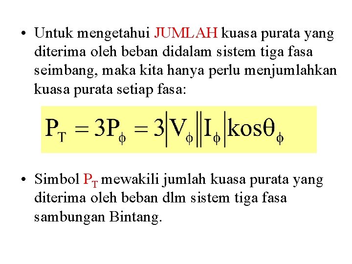  • Untuk mengetahui JUMLAH kuasa purata yang diterima oleh beban didalam sistem tiga